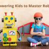 Empowering Kids to Master Robotics